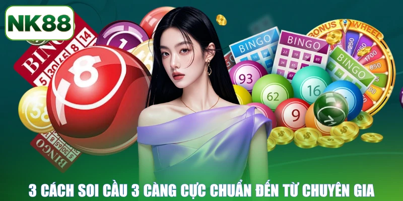 3 cách soi cầu 3 càng cực chuẩn đến từ chuyên gia