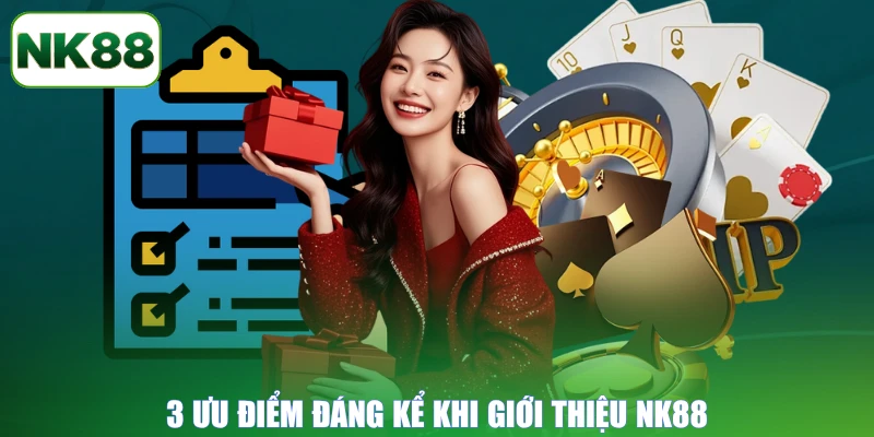 3 ưu điểm đáng kể khi giới thiệu NK88
