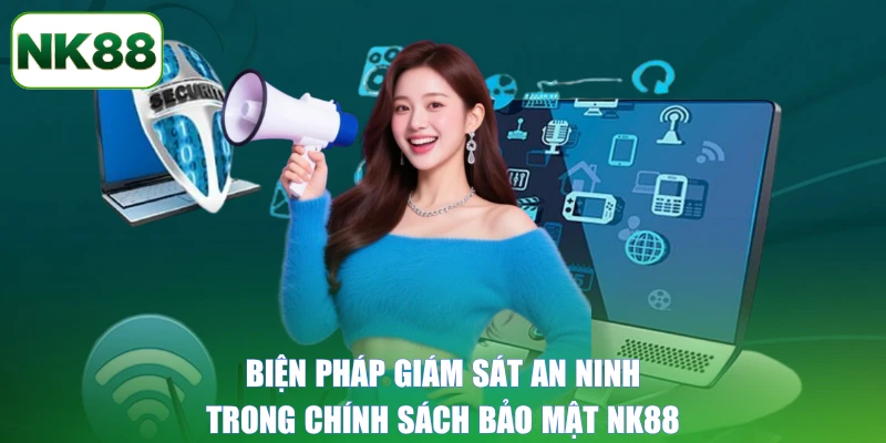 Biện pháp giám sát an ninh trong chính sách bảo mật NK88