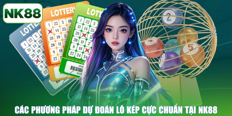 Các phương pháp dự đoán lô kép cực chuẩn tại NK88