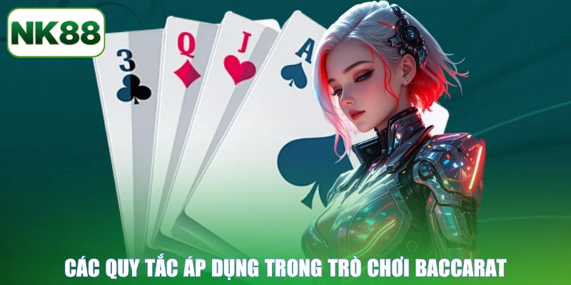 Các quy tắc bắt buộc áp dụng trong trò chơi Baccarat