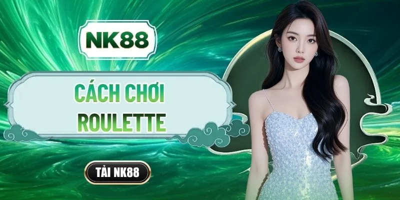 Cách Chơi Roulette - Quy Tắc Cơ Bản Cùng Mẹo Thắng Nhà Cái