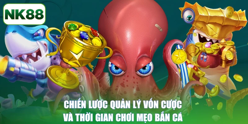 Chiến lược quản lý vốn cược và thời gian chơi mẹo bắn cá