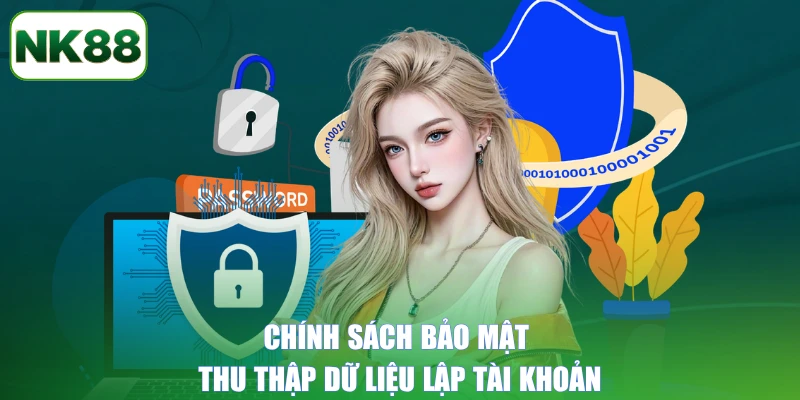Chính sách bảo mật thu thập dữ liệu lập tài khoản