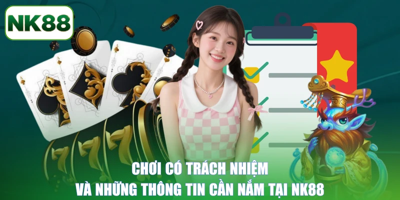 Chơi có trách nhiệm và những thông tin cần nắm tại NK88
