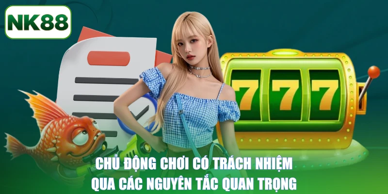 Chủ động chơi có trách nhiệm qua các nguyên tắc quan trọng
