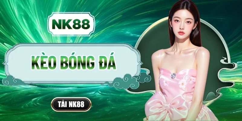 Kèo Bóng Đá - Cập Nhật Tỷ Lệ, Nắm Bắt Diễn Biến Trận Đấu