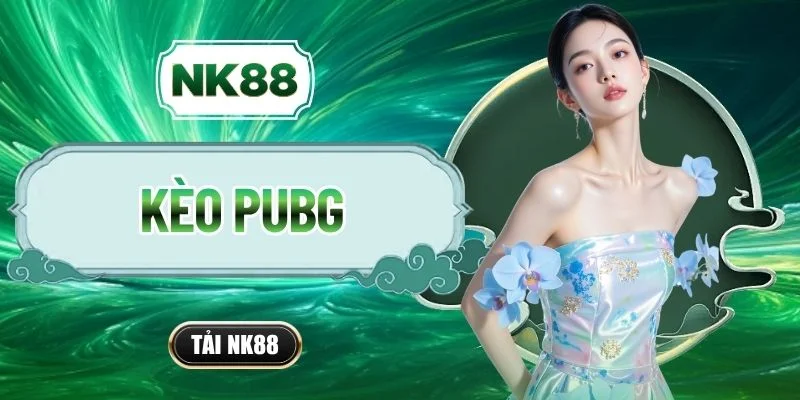 Kèo PUBG Hấp Dẫn - Cùng NK88 Nâng Tầm Chiến Thuật Thi Đấu