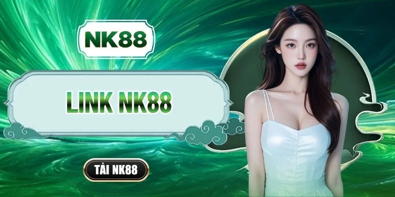 Link NK88 - Truy Cập An Toàn Qua Các Liên Kết Chính Thức