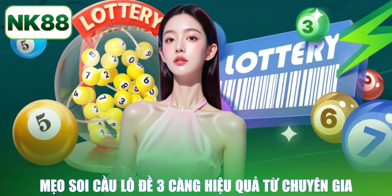 Mẹo soi cầu lô đề 3 càng hiệu quả từ chuyên gia