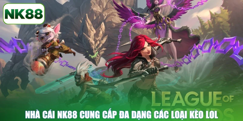 Nhà cái cung cấp đầy đủ các giải đấu LOL