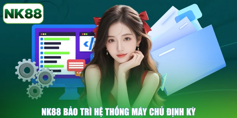 NK88 bảo trì hệ thống máy chủ định kỳ