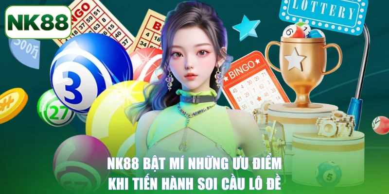 NK88 bật mí những ưu điểm khi tiến hành soi cầu lô đề