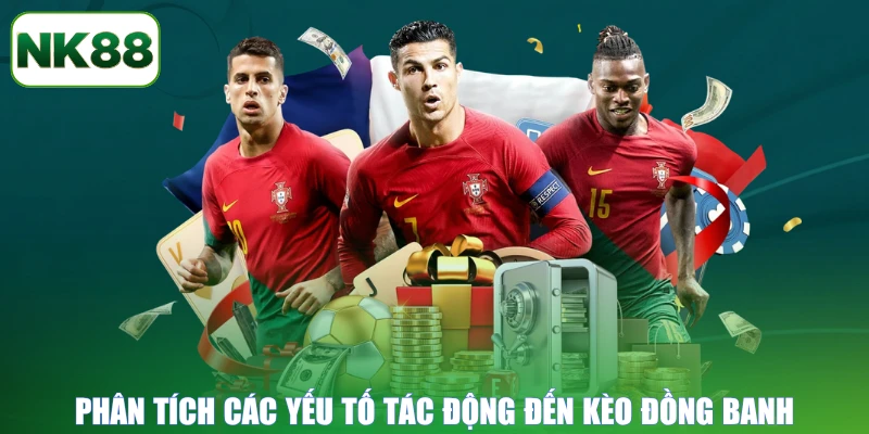 Phân tích các yếu tố tác động đến kèo đồng banh