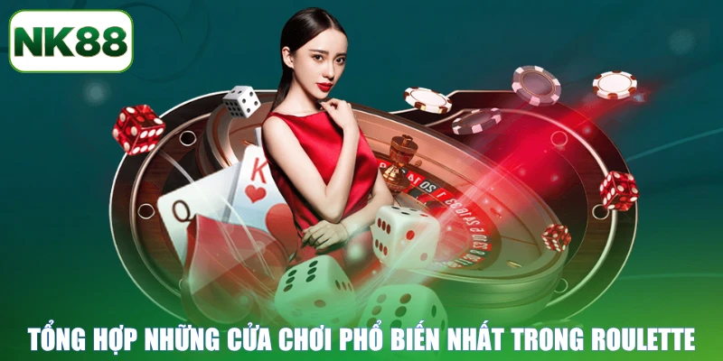 Tổng hợp những cửa chơi phổ biến nhất trong Roulette