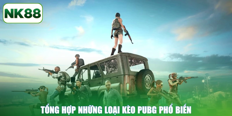 Tổng hợp những loại kèo PUBG phổ biến